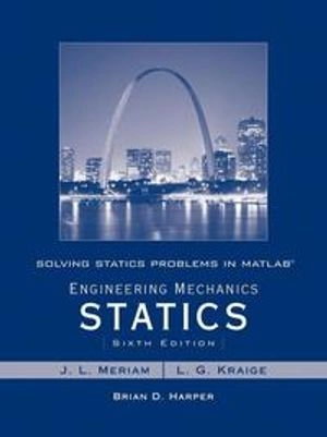 Solving Statics Problems in MATLAB by Brian Harper t/a Engineering Mechanic