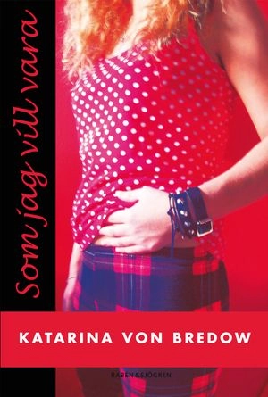 Som jag vill vara; Katarina von Bredow; 2007