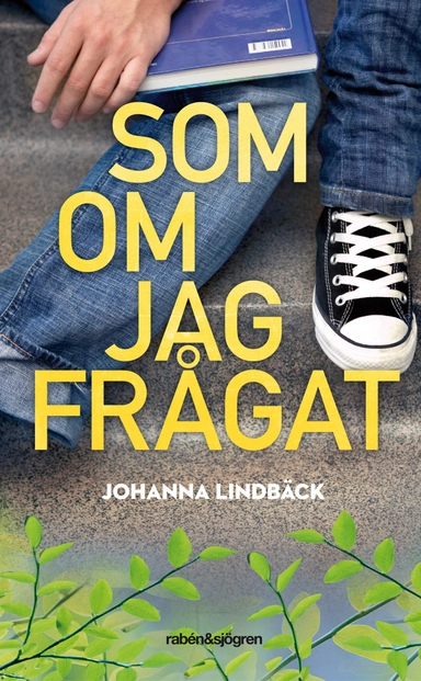 Som om jag frågat; Johanna Lindbäck; 2013