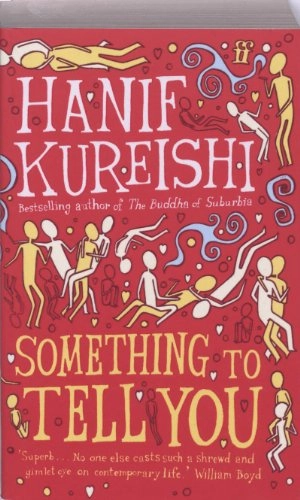 Something to Tell You; Hanif Kureishi; 2008