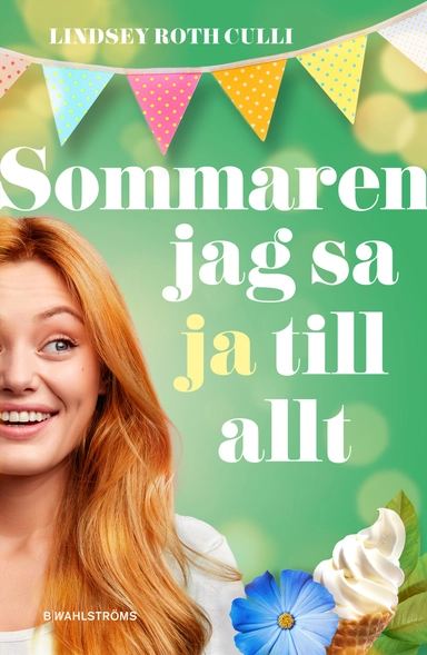 Sommaren jag sa ja till allt; Lindsey Roth Culli; 2021
