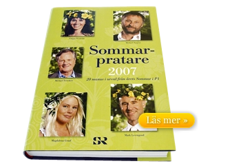 Sommarpratare; Ulf Lundell, Sture Linnér, Mark Levengood, Christer Fuglesang, Michael Nyqvist, Margareta Strömstedt, Fredrik Wikingsson, Filip Hammar, Michael Treschow, Sophie Dow, Lena Endre, Lena Olin, Paolo Roberto, Ingvar Lundberg, Alessandro Catenacci, Magdalena Graaf, Zinat Pirzadeh, Bibi Rödöö, Lena Nevander Friström, Göran Lambertz, Göran Zachrisson, Filippa Reinfeldt; 2007
