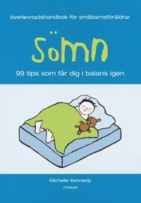 Sömn/Överlevnadshandbok för småbarnsföräldrar : 99 tips som får dig i balans igen; Michelle Kennedy; 2004