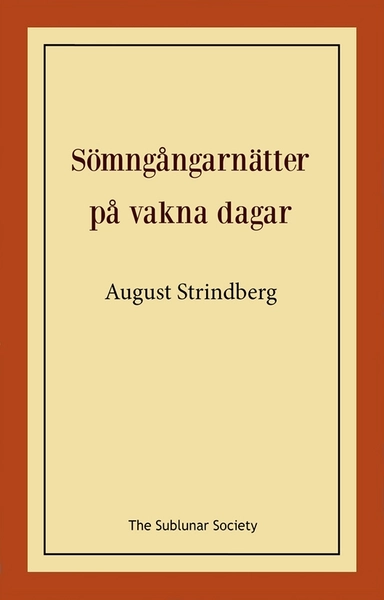 Sömngångarnätter på vakna dagar; August Strindberg; 2021