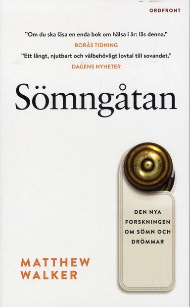 Sömngåtan : den nya forskningen om sömn och drömmar; Matthew Walker; 2019