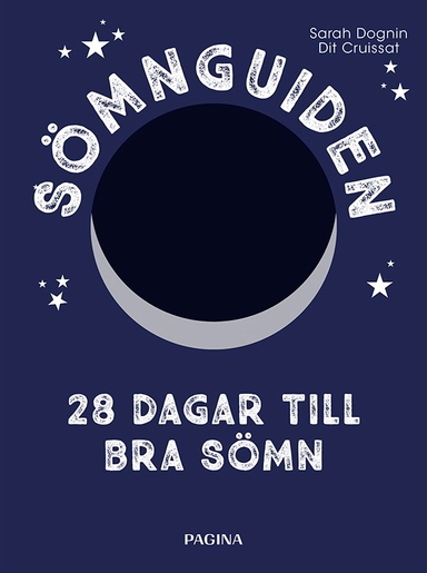 Sömnguiden : 28 dagar till bra sömn; Sarah Dognin, Dit Cruissat; 2017