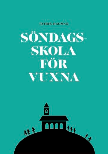 Söndagsskola för vuxna; Patrik Hagman; 2016