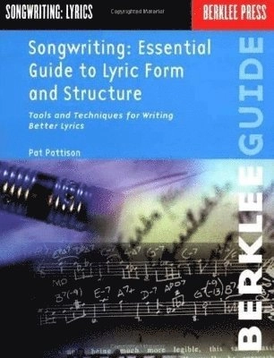 Songwriting : essential guide to lyric form and structure : tools and techniques for writing better lyrics; Pat Pattison; 1991