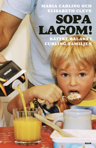 Sopa lagom! : bättre balans i curlingfamiljen; Elisabeth Cleve, Maria Carling; 2005