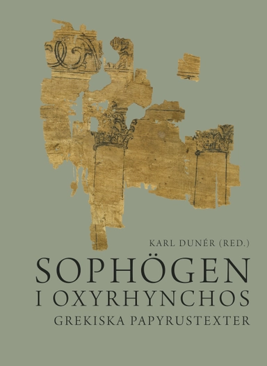 Sophögen i Oxyrhynchos : grekiska papyrustexter; Karl Dunér; 2026