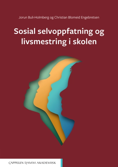 Sosial selvoppfatning og livsmestring i skolen; Christian Blomeid Engebretsen, Jorun Buli-Holmberg; 2022