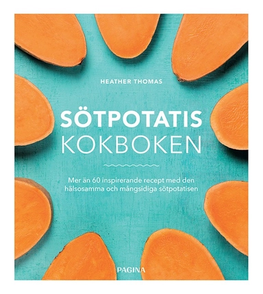 Sötpotatis : Kokboken; Heather Thomas; 2018