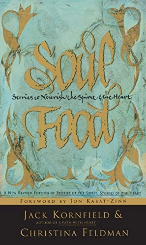 Soul food : stories to nourish the spirit and the heart; Jack Kornfield, Christina Feldman; 1996