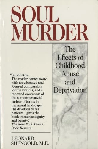 Soul Murder: The Effects of Childhood Abuse and Deprivation; Leonard Shengold; 1991