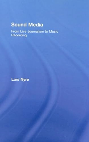 Sound media : from live journalism to music recording