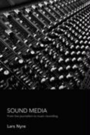 Sound media : from live journalism to music recording