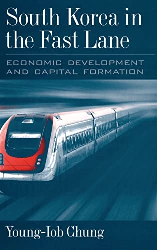 South Korea in the fast lane : economic development and capital formation; Young-Iob Chung; 2007