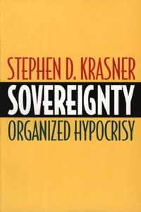 Sovereignty : organized hypocrisy; Stephen D. Krasner; 1999