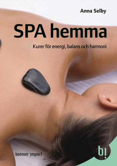 Spa hemma : kurer för energi, balans och harmoni; Anna Selby; 2007