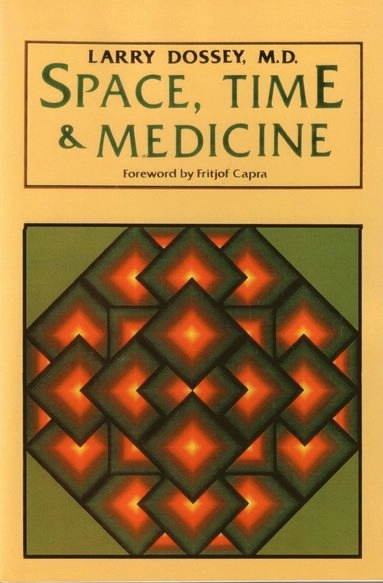 Space, time, & medicine; Larry Dossey; 1982