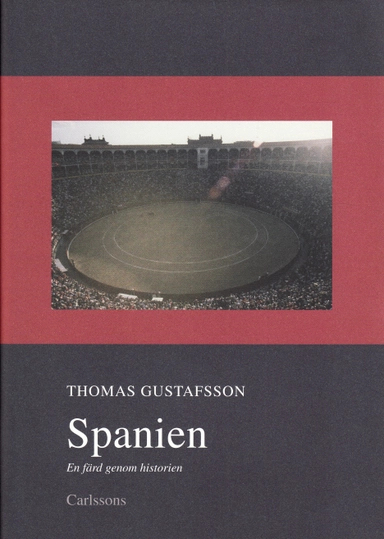 Spanien : en färd genom historien; Thomas Gustafsson; 2009