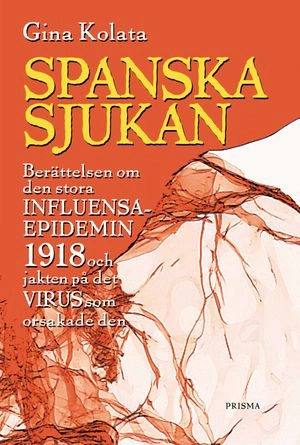 Spanska sjukan : Historien om den stora influensaepedemin 1918; Gina Kolata; 2000