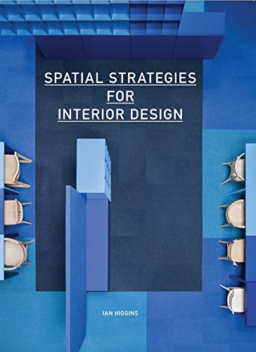 Spatial Strategies for Interior Design; Ian Higgins; 2015
