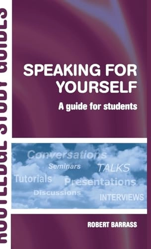 Speaking for yourself : a guide for students; Robert Barrass; 2006