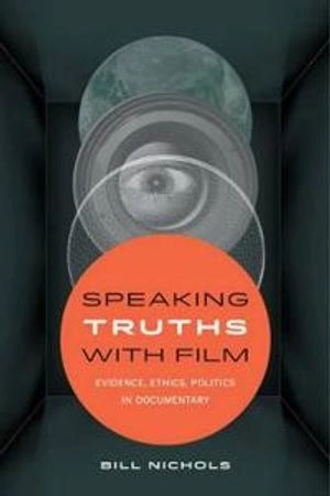 Speaking truths with film : evidence, ethics, politics in documentary