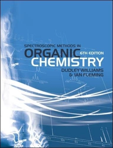 Spectroscopic methods in organic chemistry; Dudley H. Williams; 2008