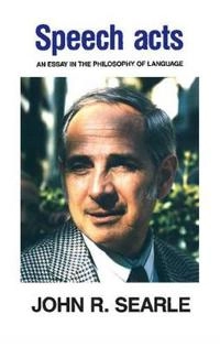 Speech acts : an essay in the philosophy of language