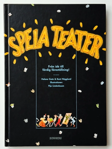 Spela teater : från idé till färdig föreställning!