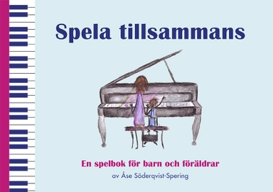 Spela tillsammans : En spelbok för barn och föräldrar; Åse Söderqvist-Spering; 2018