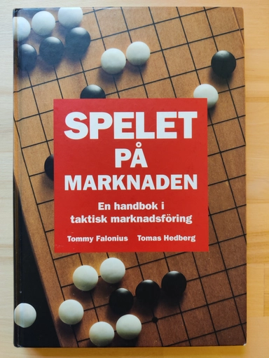 Spelet på marknaden : en handbok i taktisk marknadsföring; Tommy Falonius; 1991