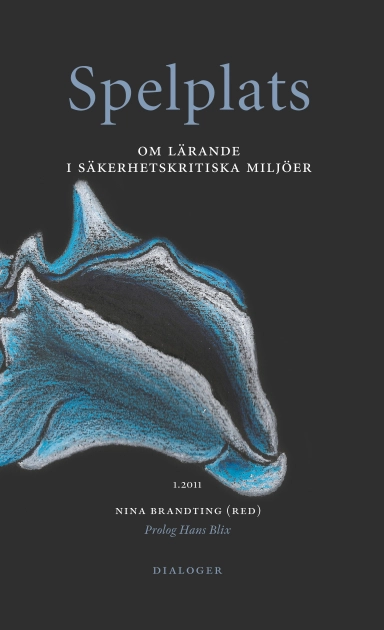 Spelplats 1(2011) Om lärande i säkerhetskritiska miljöer