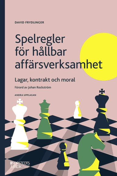 Spelregler för hållbar affärsverksamhet : lagar, kontrakt och moral; David Frydlinger; 2025