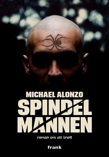 Spindelmannen : romanen om ett brott; Michael Alonzo; 2010