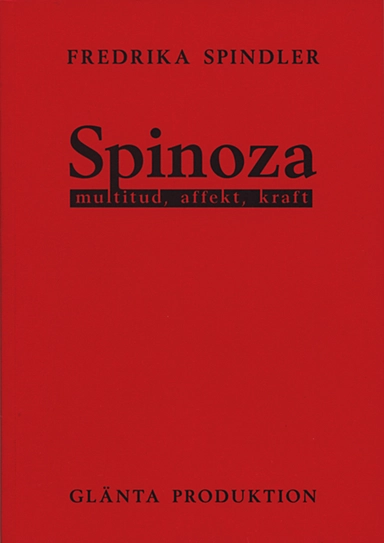 Spinoza : multitud, affekt, kraft; Fredrika Spindler; 2009