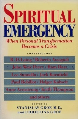Spiritual emergency : when personal transformation becomes a crisis; Stanislav Grof, Christina Grof; 1989