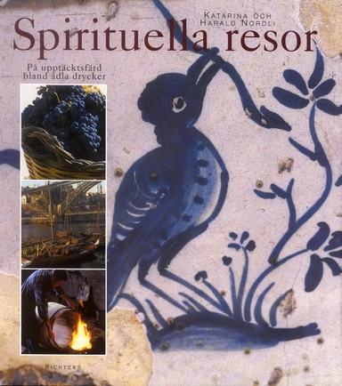 Spirituella resor : på upptäcksfärd bland ädla drycker; Katarina Nordli, Harald Nordli; 2004