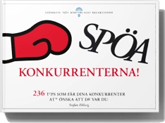 Spöa konkurrenterna - 236 tips som får dina konkurrenter att önska att de var du