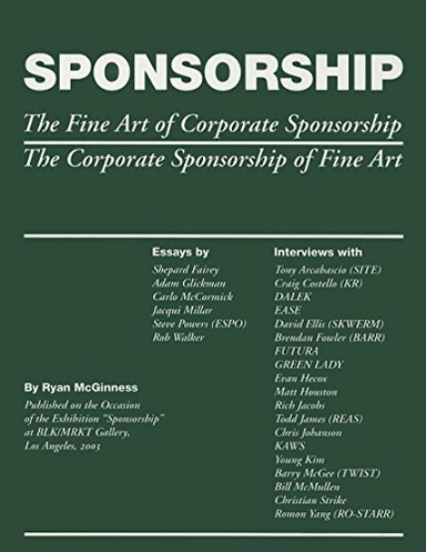 Sponsorship : the fine art of corporate sponsorship : the corporate sponsorship of fine art; Ryan. McGinness; 2005