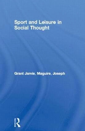 Sport and leisure in social thought; Grant Jarvie; 1994