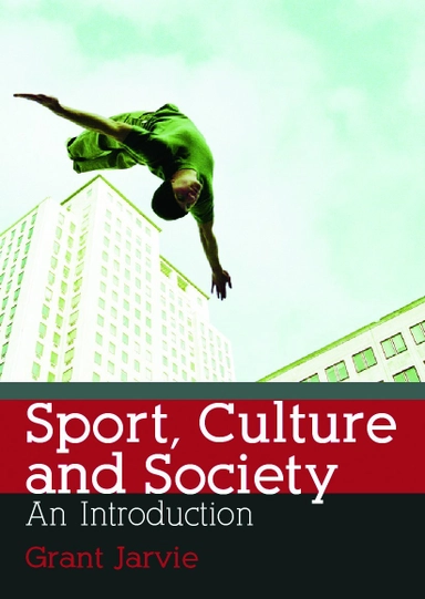 Sport, culture and society: an introduction; Grant Jarvie; 2006
