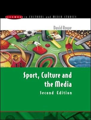 Sport, culture and the media : the unruly trinity; David Rowe; 2004