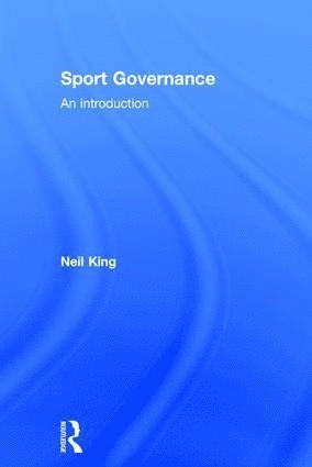 Sport governance : an introduction; Neil A. King; 2017