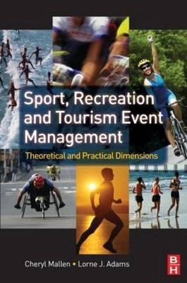 Sport, recreation and tourism event management : theoretical and practical dimensions; Cheryl. Mallen; 2008