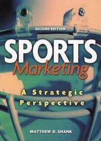 Sports marketing : a strategic perspective; Matthew D. Shank; 2002