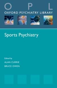Sports psychiatry; Alan Currie, Bruce Owen; 2016