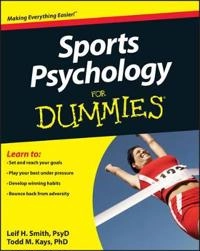 Sports Psychology For Dummies; Leif H. Smith, Todd M. Kays; 2010